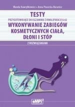 Testy przygotowujące do egzaminu z kwalifikacji A.62 Wykonywanie zabiegów kosmetycznych ciała dłoni i stóp z rozwiązaniami