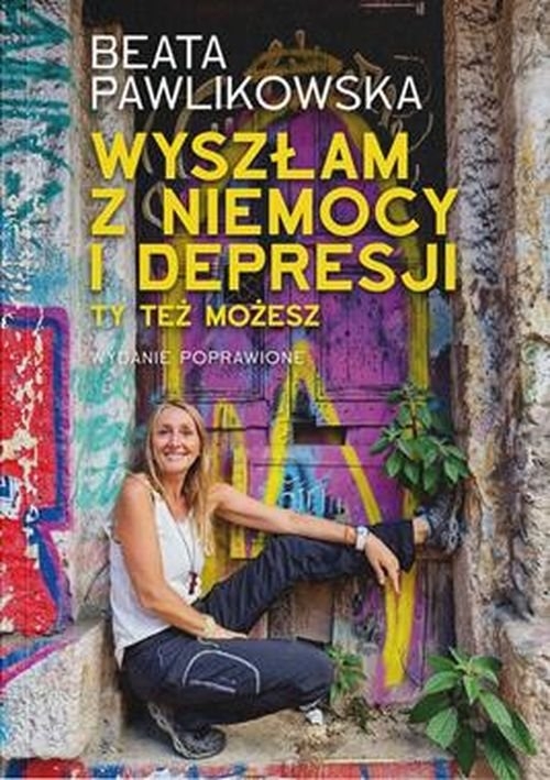 Wyszłam z niemocy i depresji Ty też możesz