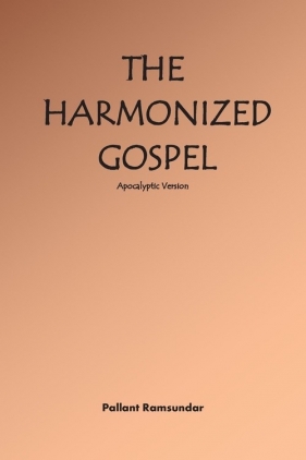The Harmonized Gospel Apocalyptic Version - Ramsundar Pallant