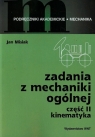 Zadania z mechaniki ogólnej Część 2 Kinematyka  Misiak Jan