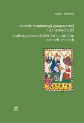 Słownik terminologii gramatycznej niemiecko-polski / Lexikon grammatisher Fachausdrucke deutsch-polnisch - Morciniec Norbert