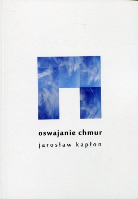 Oswajanie chmur - Jarosław Kapłon