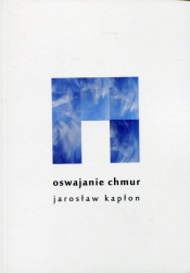 Oswajanie chmur - Jarosław Kapłon