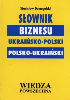 Słownik biznesu ukraińsko-polski polsko-ukraiński - Domagalski Stanisław<br />