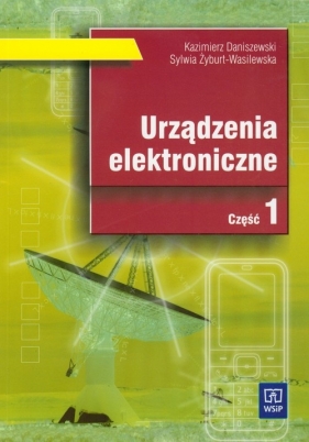 Urządzenia elektroniczne Część 1 Podręcznik - Daniszewski Kazimierz, Żyburt-Wasilewska Sylwia