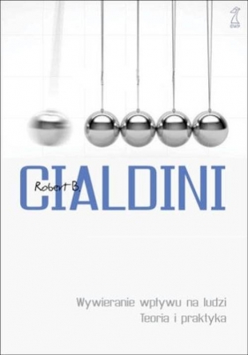 Wywieranie wpływu na ludzi Teoria i praktyka (Uszkodzona okładka) - Robert Cialdini