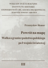 Powrót na mapę Walka o granice państwa polskiego po I wojnie światowej Hauser Przemysław