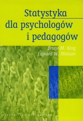 Statystyka dla psychologów i pedagogów - King Bruce M., Minium Edward W.