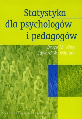 Statystyka dla psychologów i pedagogów - Bruce M. King, Edward W. Minium