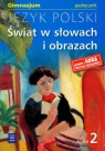 Świat w słowach i obrazach 2 Język polski podręcznik Gimnazjum Bobiński Witold