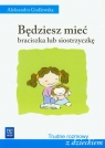 Będziesz mieć braciszka lub siostrzyczkę  Godlewska Aleksandra