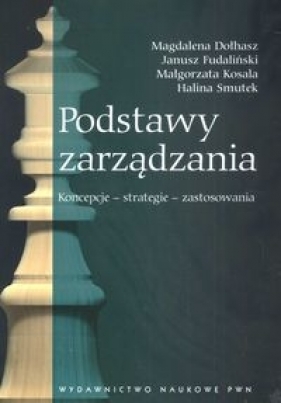 Podstawy zarządzania - Dołhasz Magdalena, Fudaliński Janusz, Kosala Małgorzata