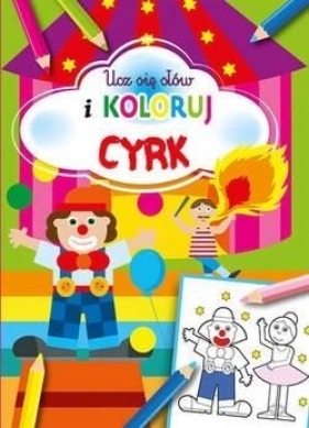 Ucz się słów i koloruj. Cyrk - Opracowanie zbiorowe