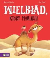 Wielbłąd, który marudził - Rachel Bright