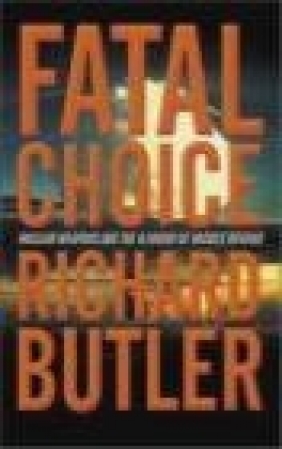 Fatal Choice Richard Butler