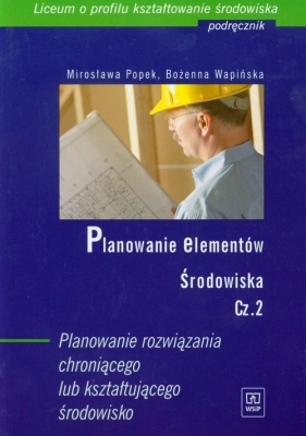 Planowanie elementów środowiska Część 2 Podręcznik - Popek Mirosława, Wapińska Bożenna