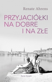 Przyjaciółki na dobre i na złe - Renate Ahrens