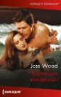 Scenariusz namiętności - Joss Wood