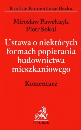 Ustawa o niektórych formach popierania budownictwa mieszkaniowego Komentarz - Pawełczyk Mirosław, Sokal Piotr