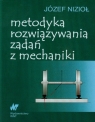 Metodyka rozwiązywania zadań z mechaniki  Nizioł Józef