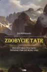 Zdobycie Tatr Prehistoria i początki taternictwa do roku 1903 Tom1 Kiełkowski Jan