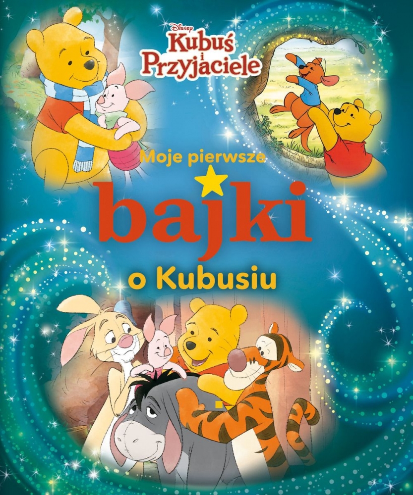 Moje pierwsze bajki o Kubusiu. Disney Kubuś i Przyjaciele