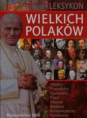 Leksykon wielkich Polaków - Janusz Uhma, Krzysztof Ulanowski
