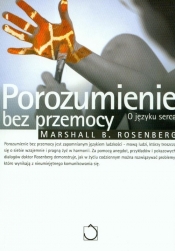 Porozumienie bez przemocy O języku serca - Marshall B. Rosenberg