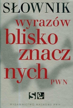 Słownik wyrazów bliskoznacznych PWN +CD /tward - Wiśniakowska Lidia