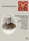 Józef Kajetan Janowski (1832-1914) Po powstaniu styczniowym Emigrant, weteran Michalska-Bracha Lidia