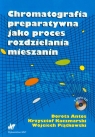 Chromatografia preparatywna jako proces rozdzielania mieszanin Książka z Dorota Antos, Kaczmarski Krzysztof, Piątkowski Wojciech