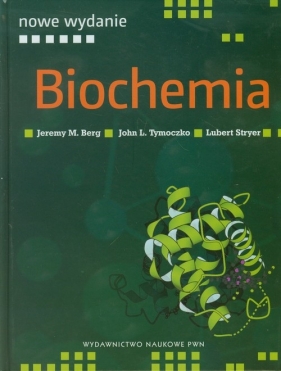 Biochemia - Berg Jeremy M., Tymoczko John L., Stryer Lubert