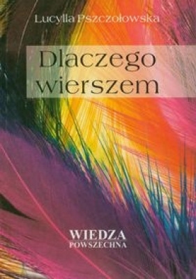 Dlaczego wierszem - Pszczółkowska Lucylla