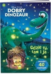 Dobry dinozaur Gdzie ty, tam ja + naklejki