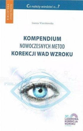 Kompendium nowoczesnych metod korekcji wad wzroku - Joanna Wierzbowska