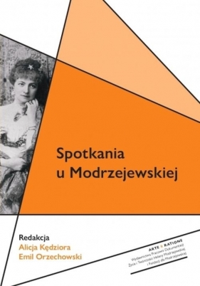 Spotkania u Modrzejewskiej - Kędziora Alicja, Orzechowski Emil