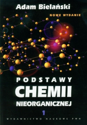 Podstawy chemii nieorganicznej Tom 1 - Bielański Adam<br />