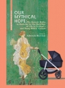  Our Mythical Hope The Ancient Myths as Medicine for the Hardships of Life in