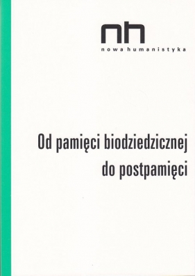Od pamięci biodziedzicznej do postpamięci - <br />