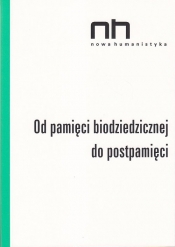 Od pamięci biodziedzicznej do postpamięci - <br />