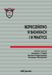 Bezpieczeństwo w badaniach i w praktyce - (red.) Jarosław J. Piątek, Szczepan Stempiński, Renata Podgórzańska