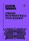 Obłęd rotmistrza von Egern Szczepan Twardoch