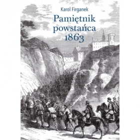 Pamiętnik powstańca 1863 - Firganek Karol