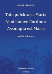 Tota pulchra es Maria Veni Lumen Cordium Assumpta est Maria - Cisowski Marek
