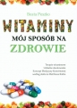 Witaminy mój sposób na zdrowie - Beata Peszko