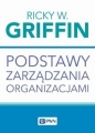 Podstawy zarządzania organizacjami - Ricky W. Griffin