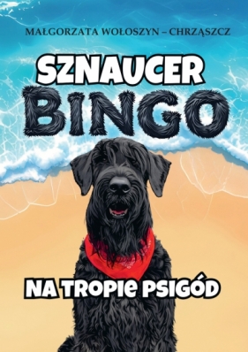 Sznaucer Bingo na tropie psigód - Małgorzata Wołoszyn-Chrząszcz