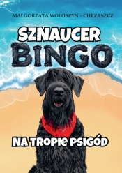 Sznaucer Bingo na tropie psigód - Małgorzata Wołoszyn-Chrząszcz