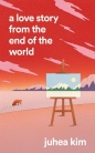 A Love Story from the End of the World - Juhea Kim