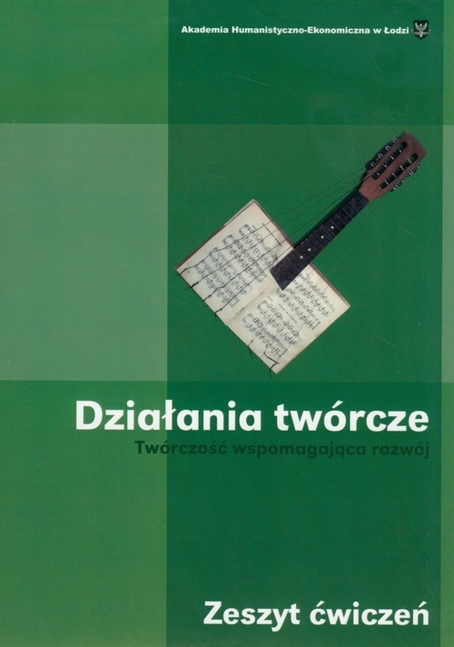 Działania twórcze Twórczość wspomagająca rozwój zeszyt ćwiczeń